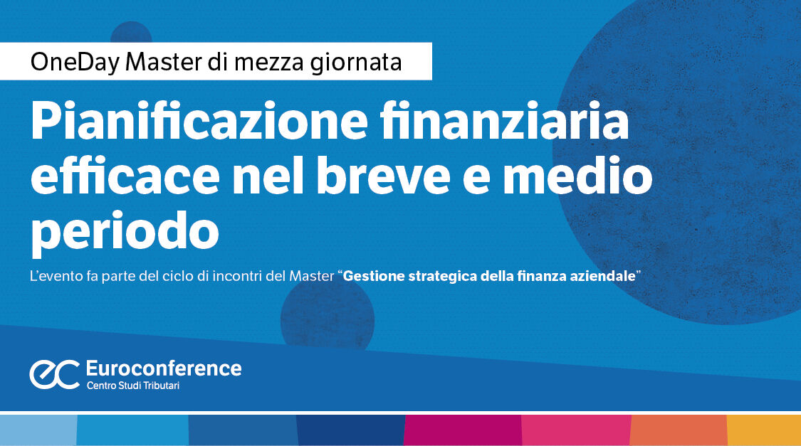 Immagine Pianificazione finanziaria efficace nel breve e medio periodo | Euroconference